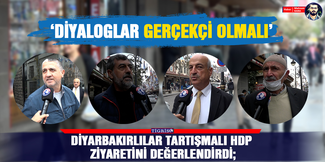 VİDEO- Diyarbakırlılar tartışmalı HDP ziyaretini değerlendirdi