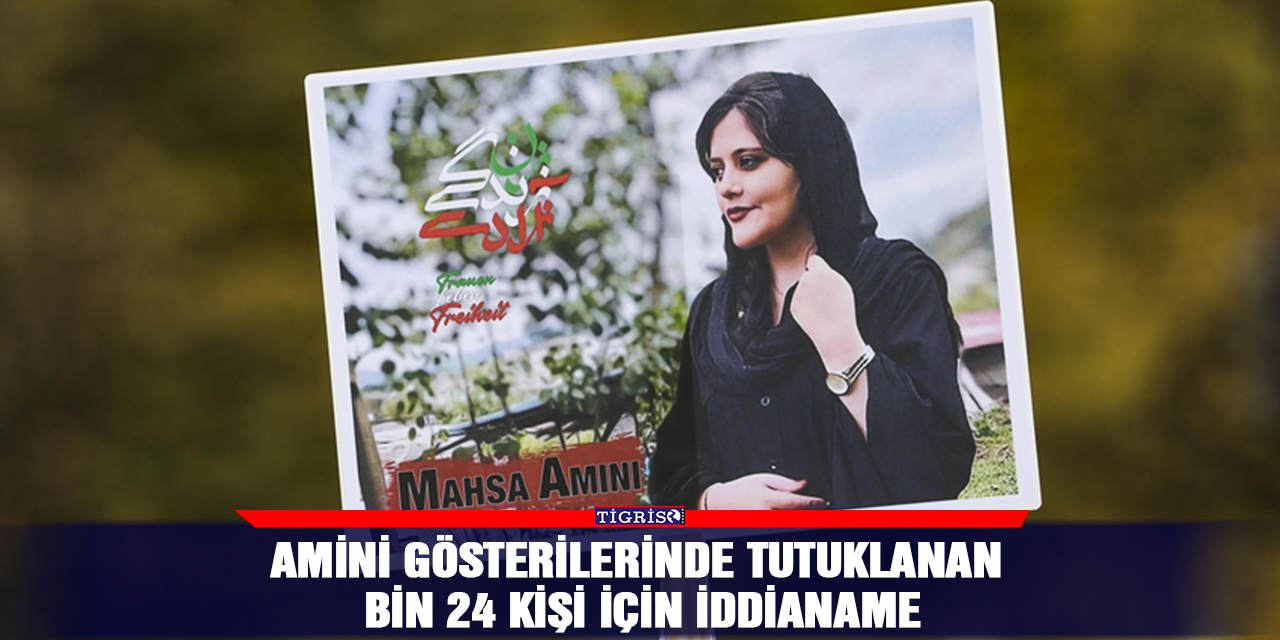 Amini gösterilerinde tutuklanan bin 24 kişi için iddianame