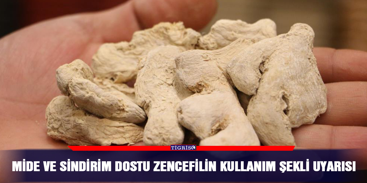 Mide ve sindirim dostu zencefilin kullanım şekli uyarısı