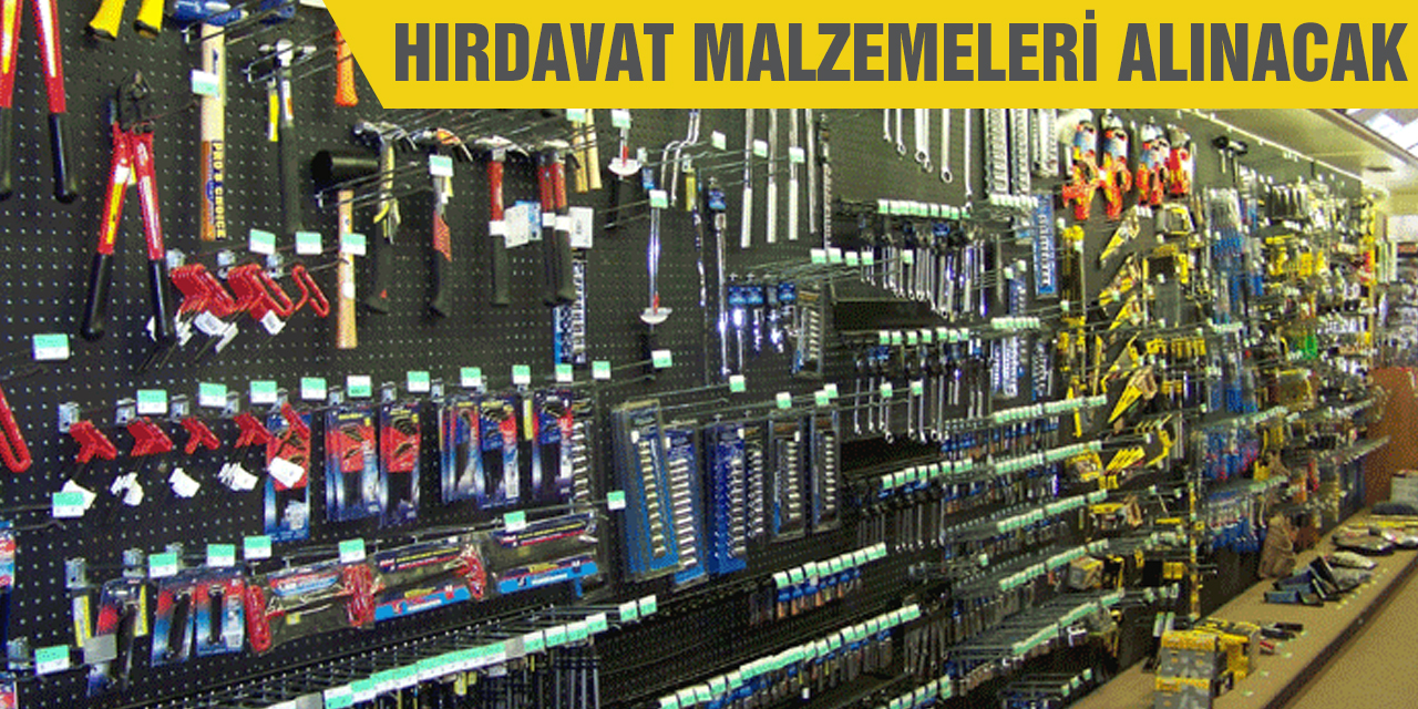 Hırdavat malzemeleri alınacak