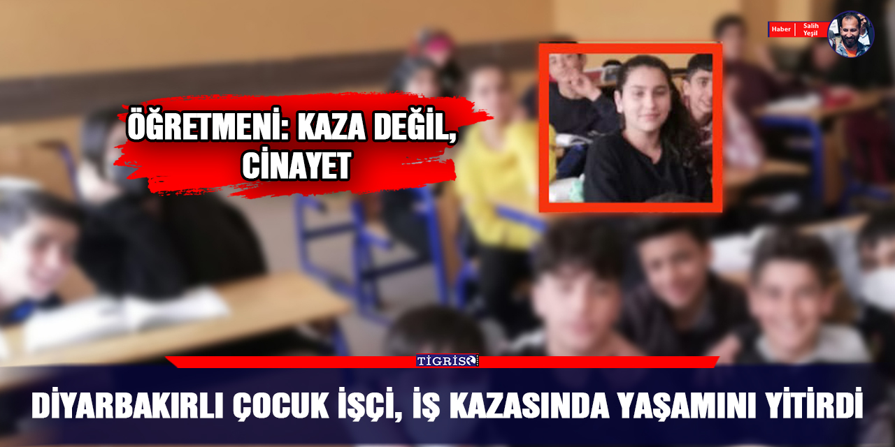 Diyarbakırlı çocuk işçi, iş kazasında yaşamını yitirdi
