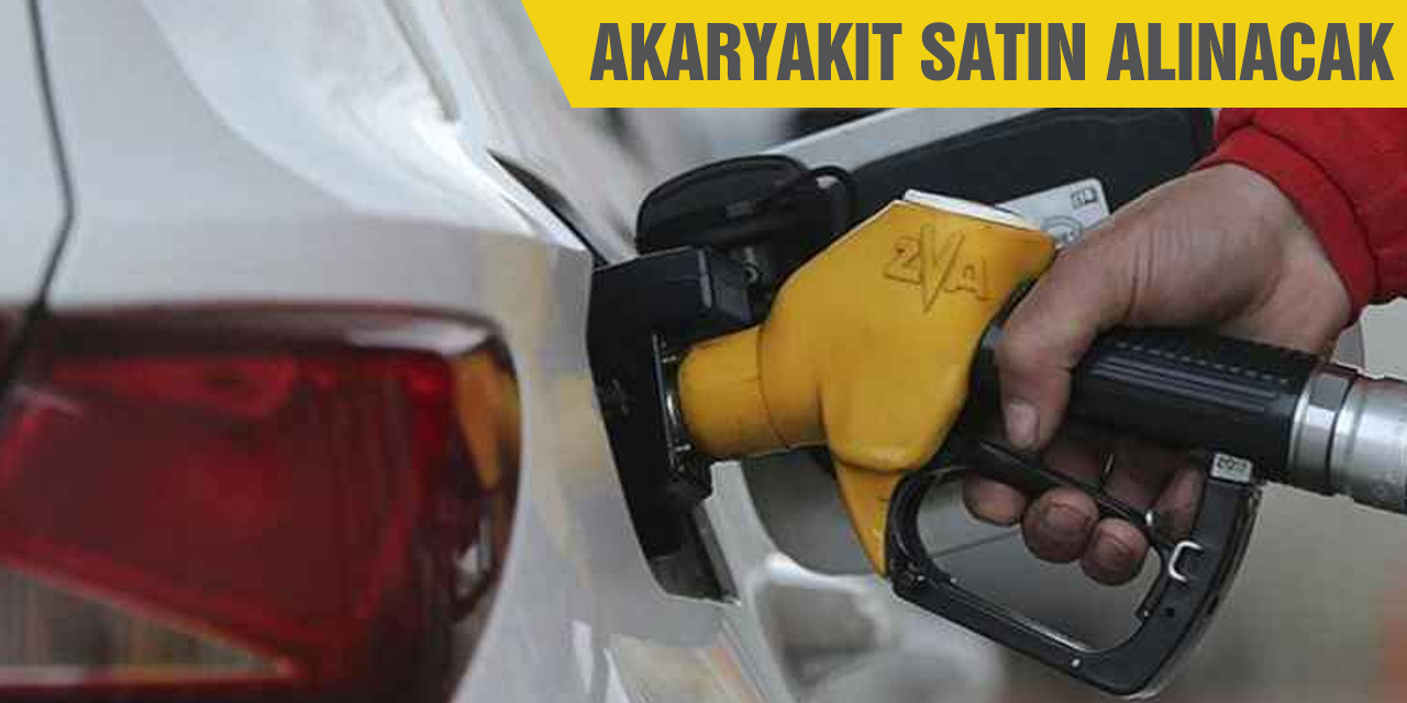 Akaryakıt alımı yapılacak