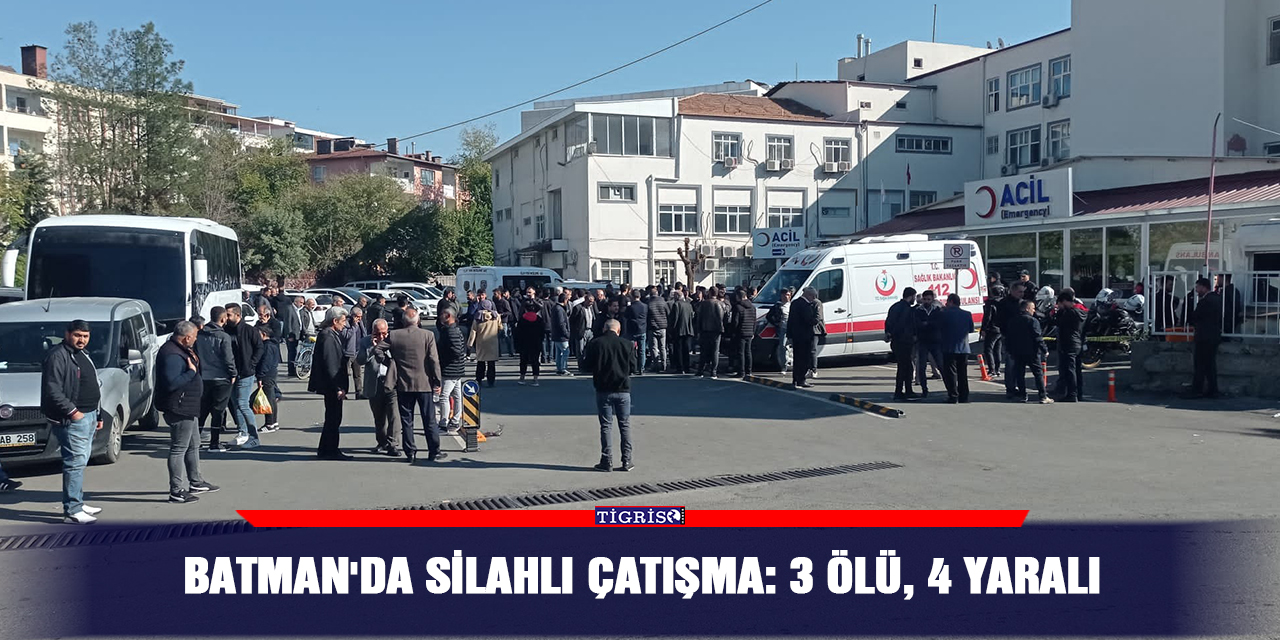 Batman'da silahlı çatışma: 4 ölü, 6 yaralı