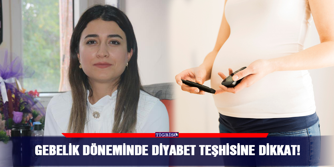 Gebelik döneminde diyabet teşhisine dikkat!