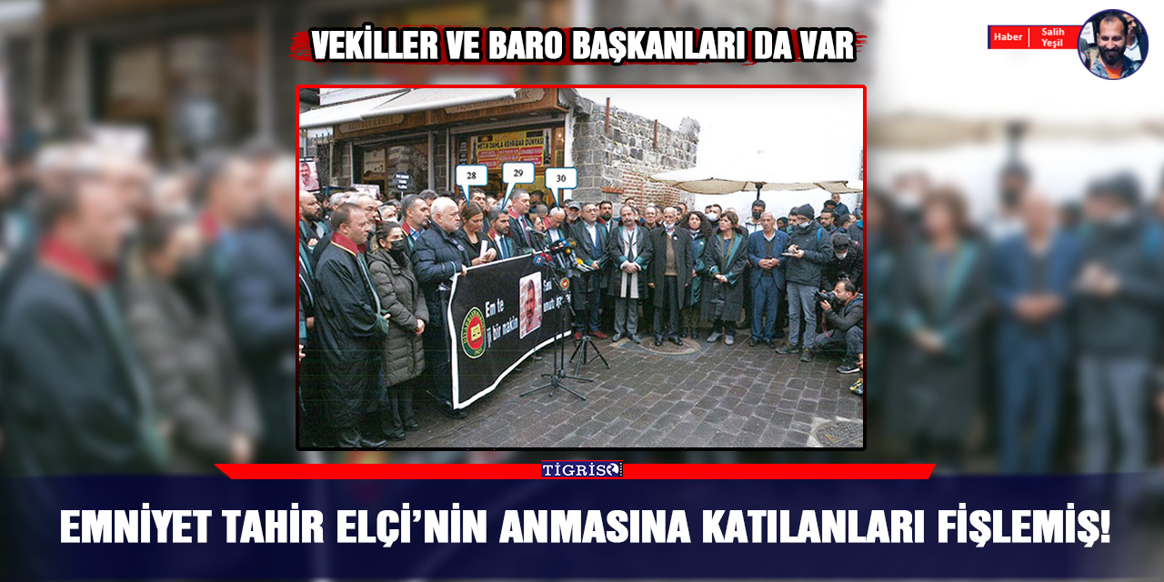 Emniyet Tahir Elçi’nin anmasına katılanları fişlemiş!