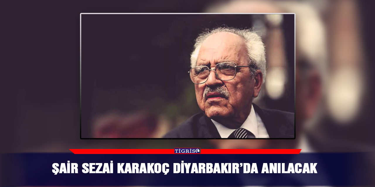 Şair Sezai Karakoç Diyarbakır’da anılacak