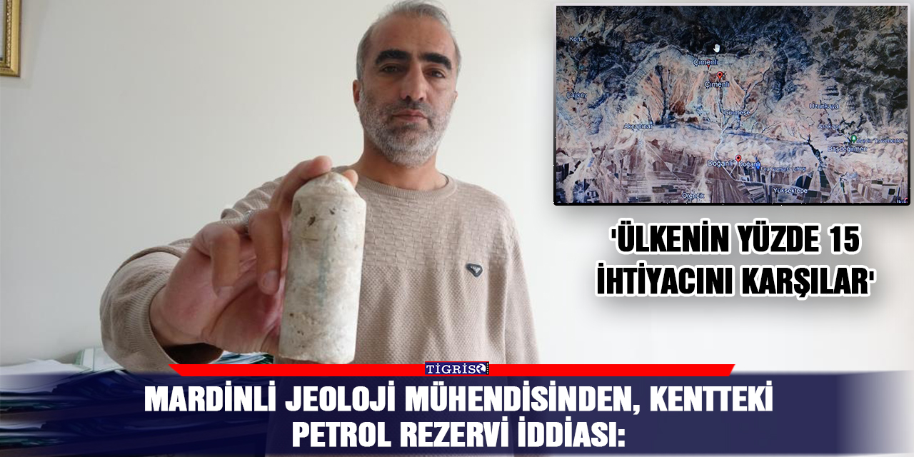 Mardinli Jeoloji Mühendisinden, kentteki petrol rezervi iddiası