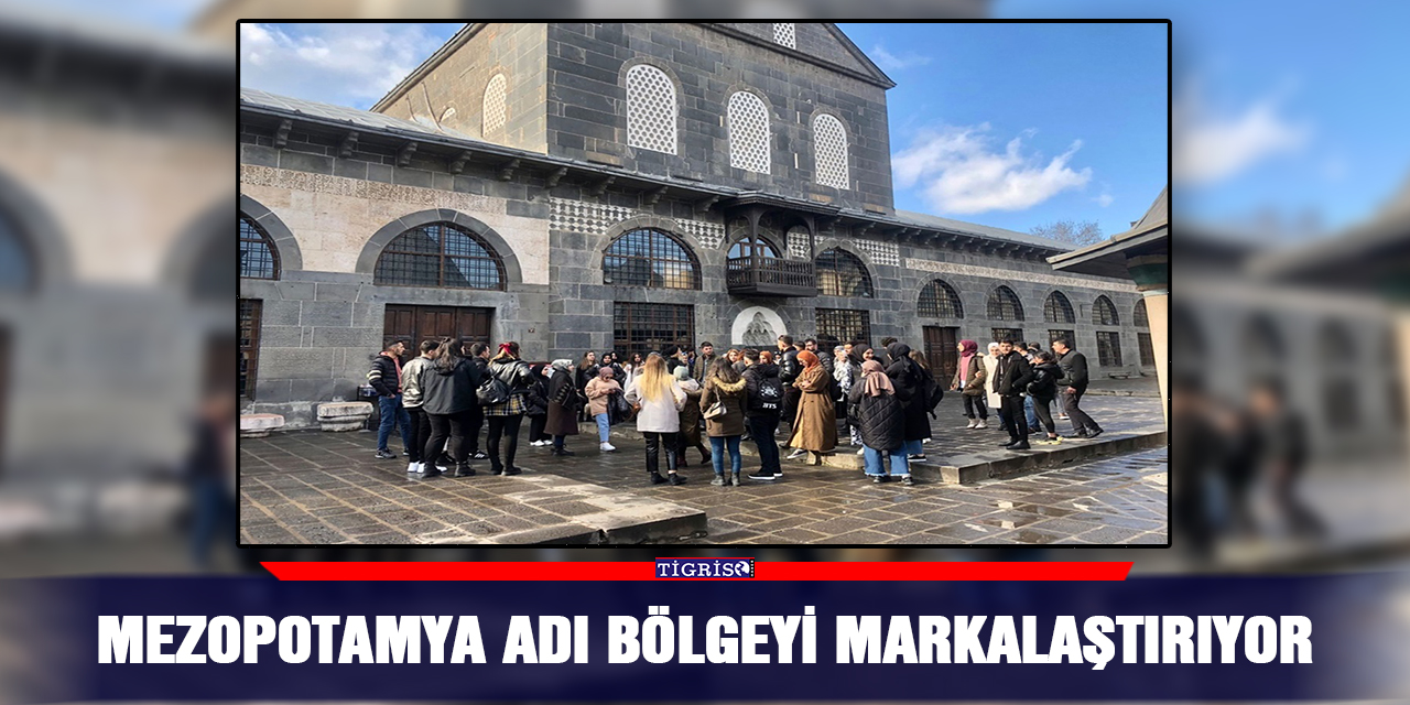 Mezopotamya adı bölgeyi markalaştırıyor