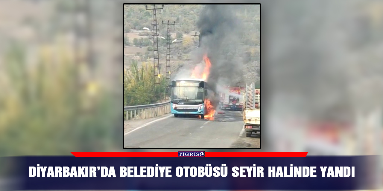Diyarbakır’da belediye otobüsü seyir halinde yandı