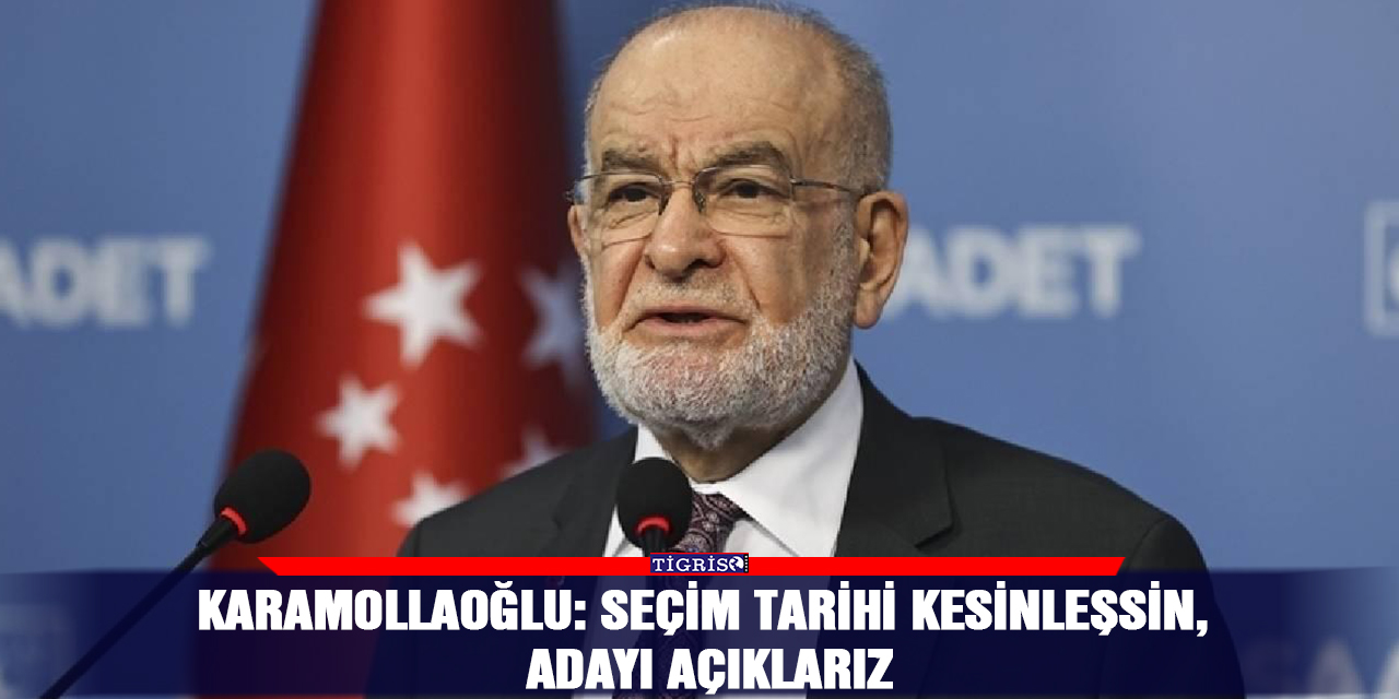 Karamollaoğlu: Seçim tarihi kesinleşsin, adayı açıklarız
