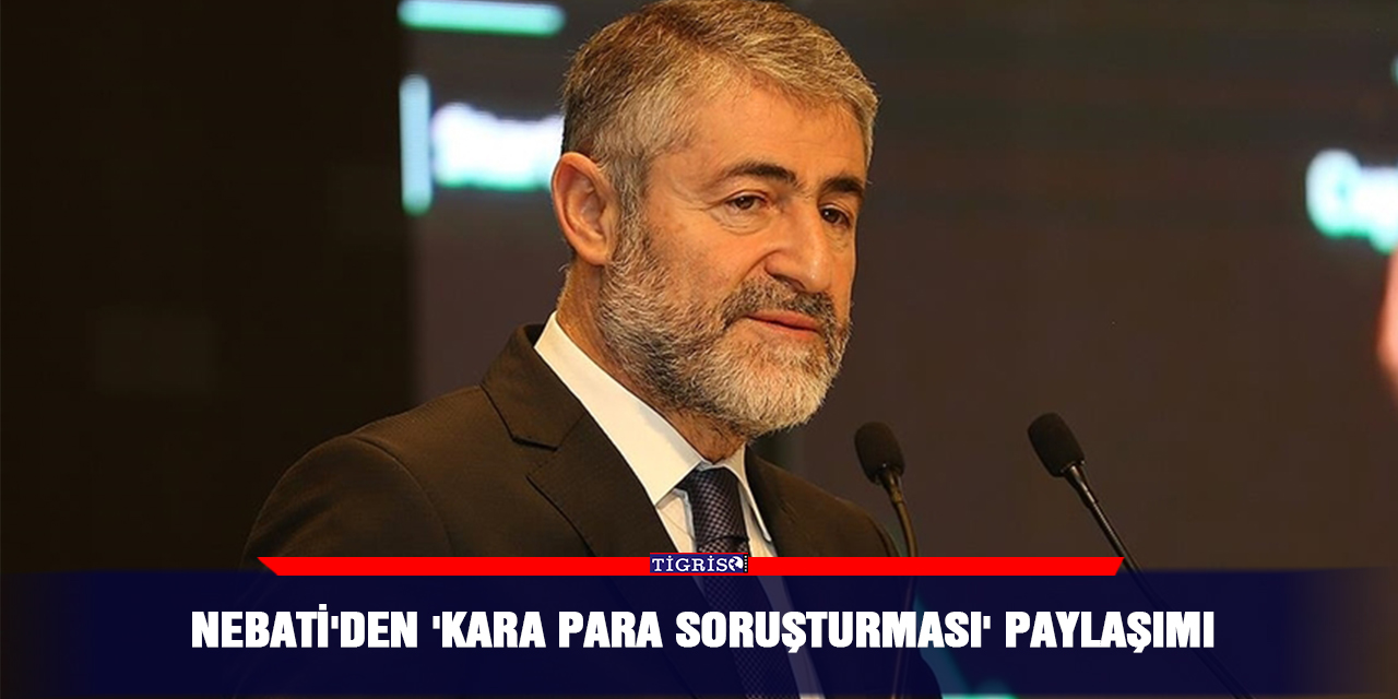 Nebati'den 'kara para soruşturması' paylaşımı