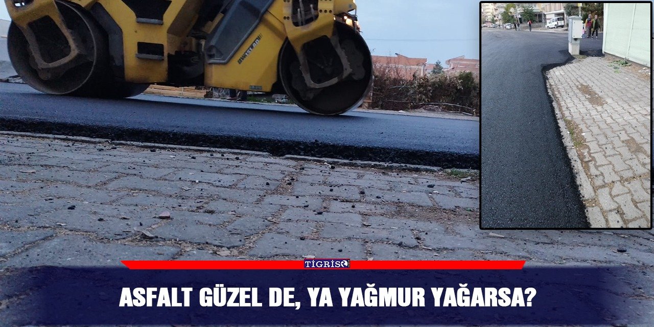Asfalt güzel de, ya yağmur yağarsa?