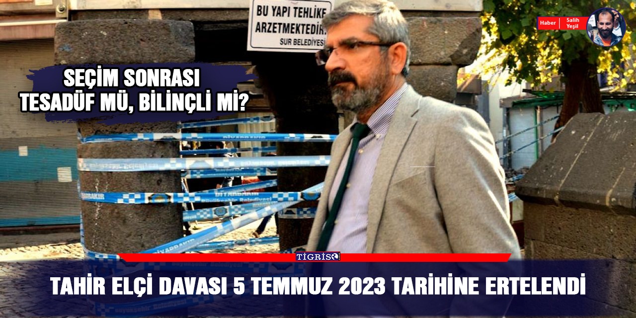 Tahir Elçi davası seçim sonrasına ertelendi
