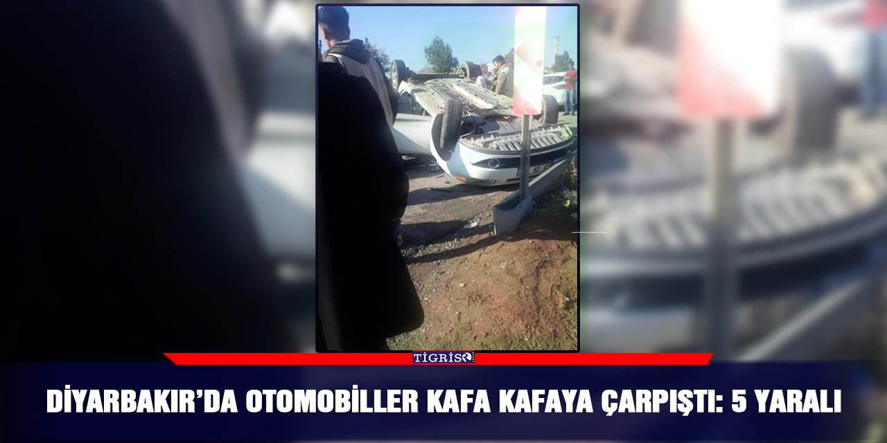 Diyarbakır’da otomobiller kafa kafaya çarpıştı: 5 yaralı