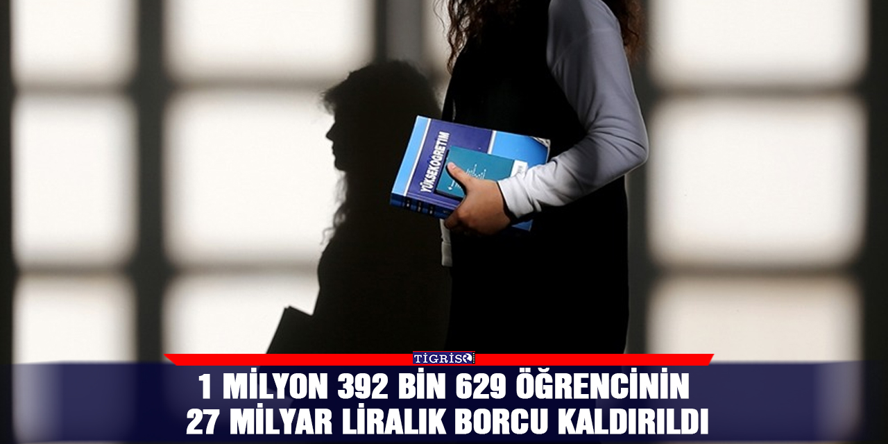 1 milyon 392 bin 629 öğrencinin 27 milyar liralık borcu kaldırıldı