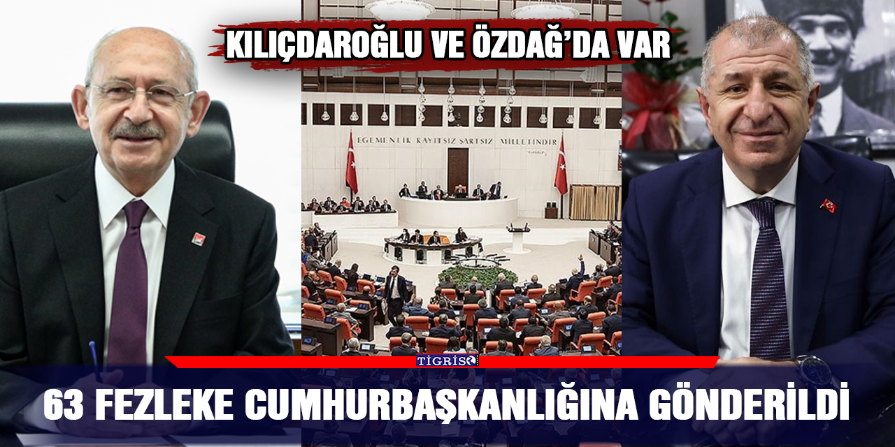 63 fezleke Cumhurbaşkanlığına gönderildi