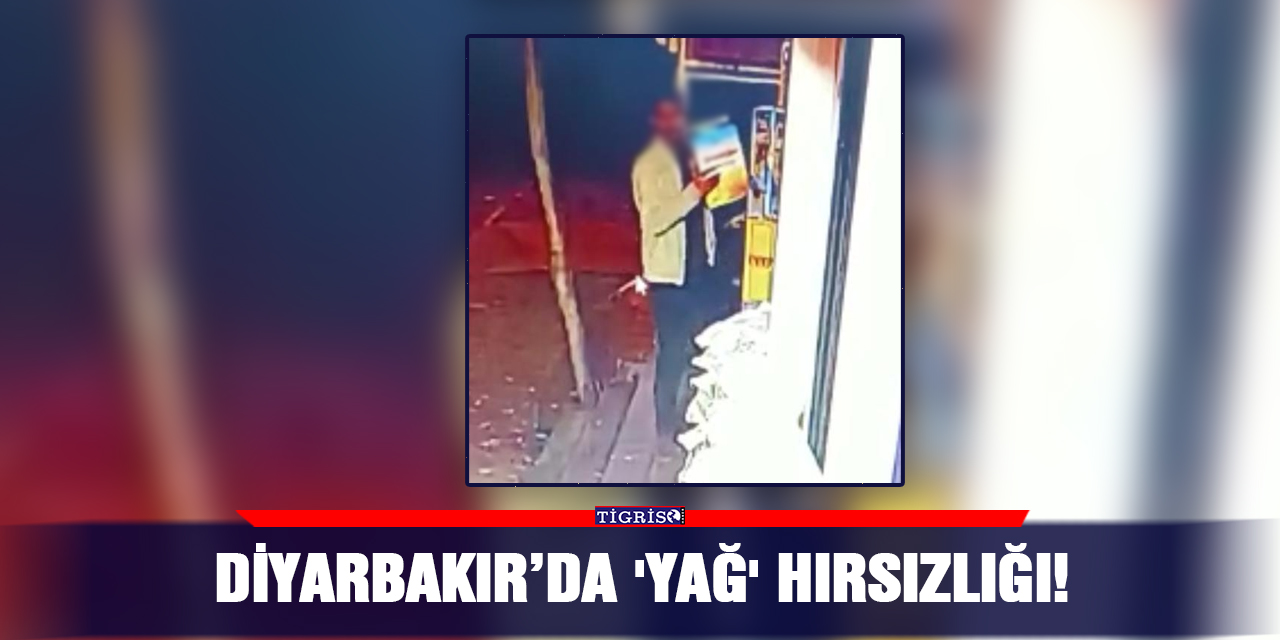 VİDEO - Diyarbakır’da 'yağ' hırsızlığı!