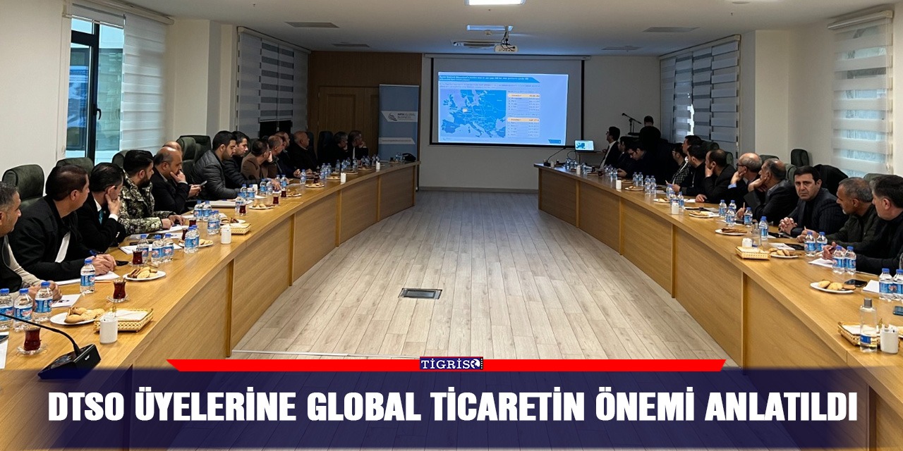 DTSO üyelerine global ticaretin önemi anlatıldı