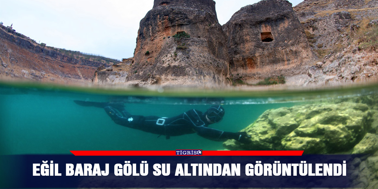 Eğil baraj gölü su altından görüntülendi