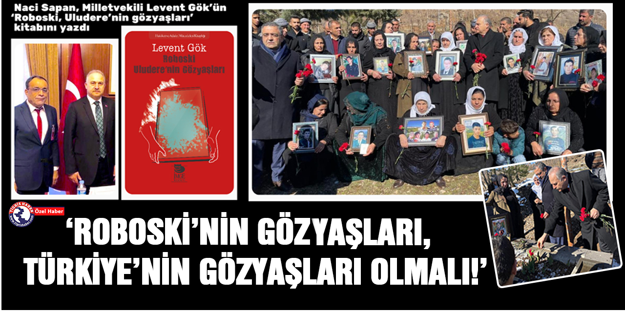 Roboski'nin gözyaşları, Türkiye'nin gözyaşları olmalı!