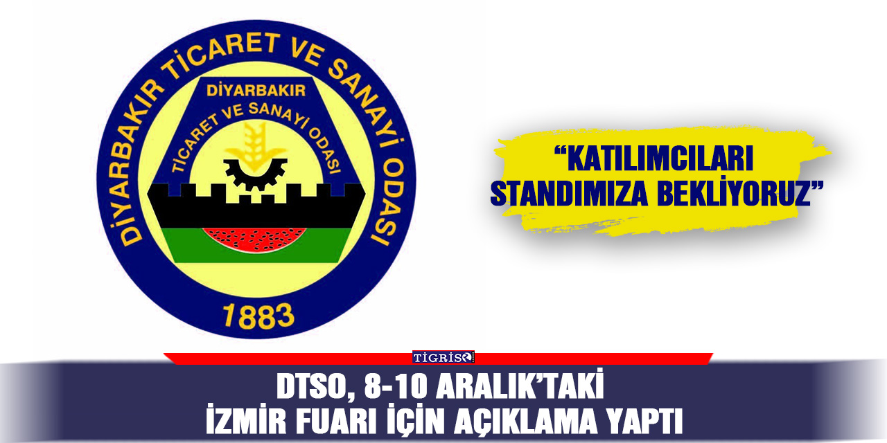 DTSO, 8-10 Aralık’taki İzmir fuarı için açıklama yaptı