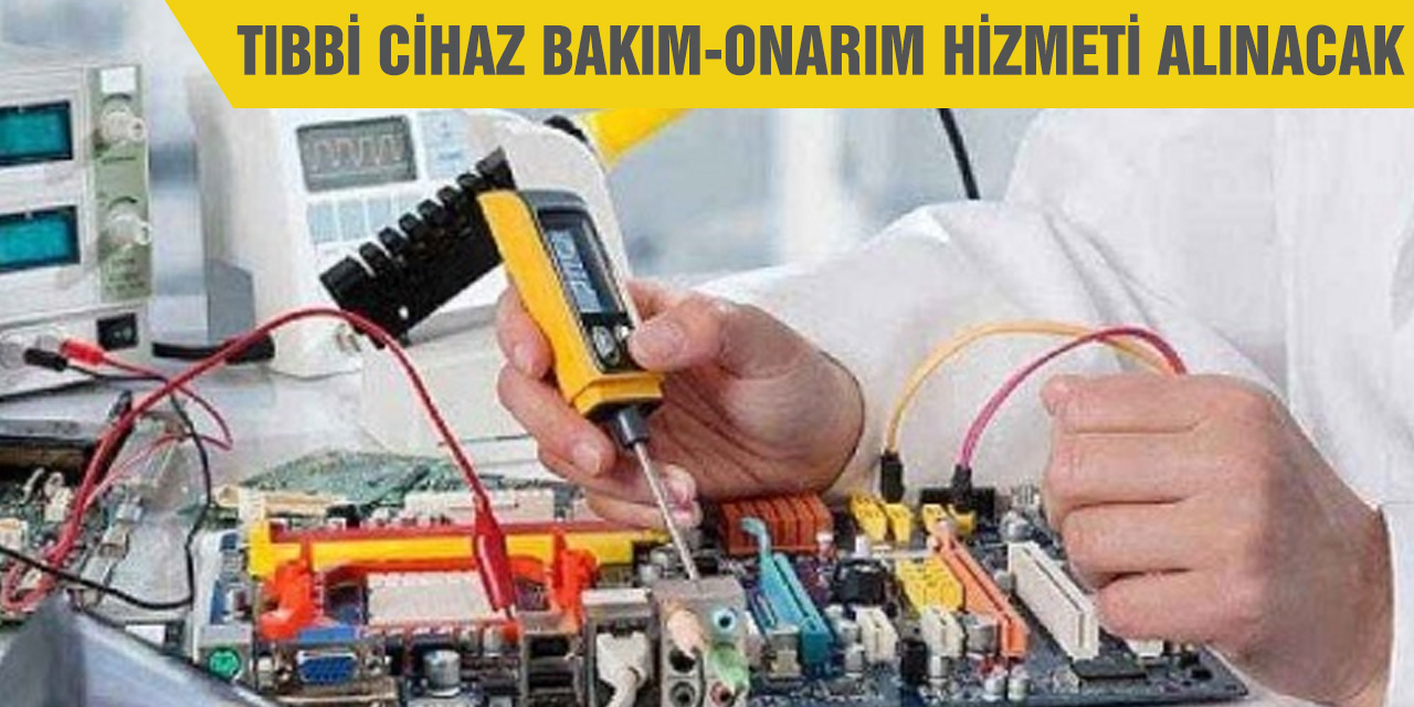 Tıbbi cihaz bakım-onarım hizmeti alınacak