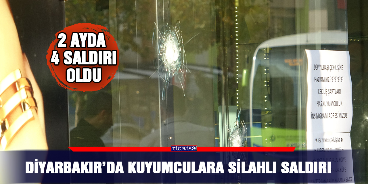 Diyarbakır’da kuyumcular saldırı altında