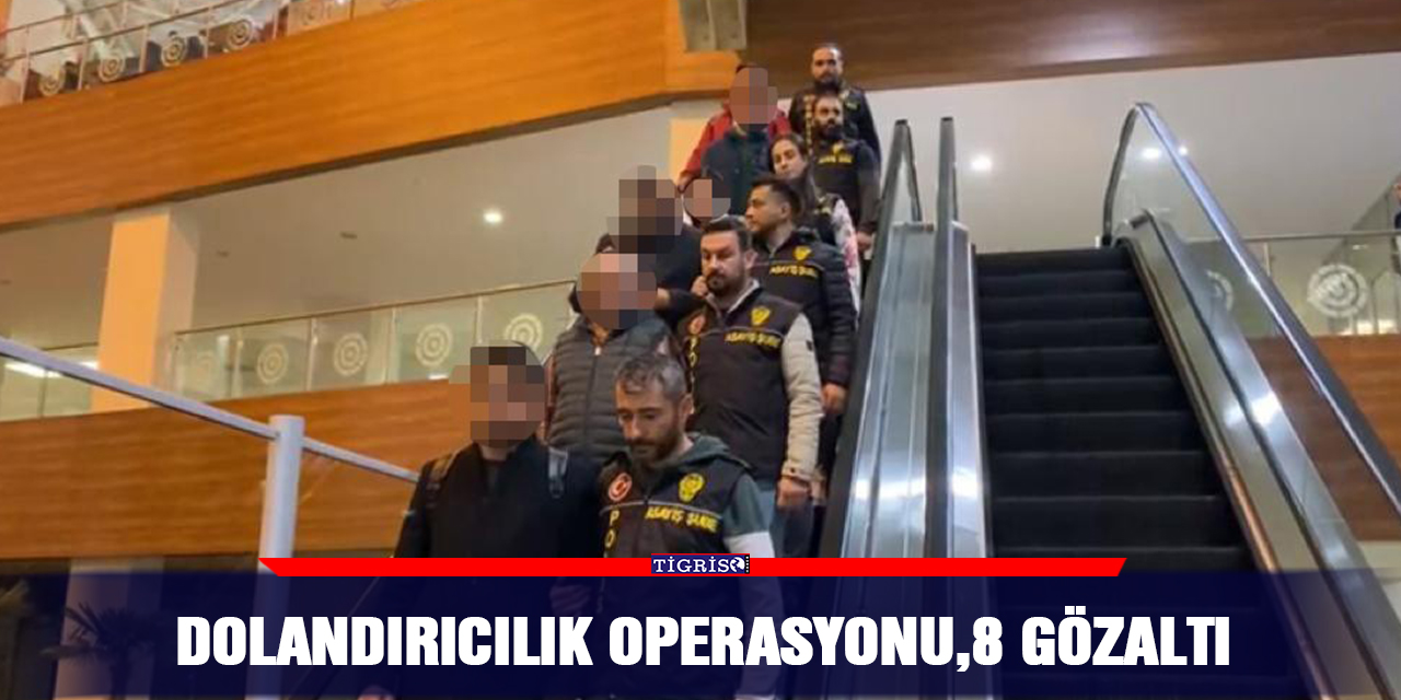 Dolandırıcılık operasyonu, 8 gözaltı