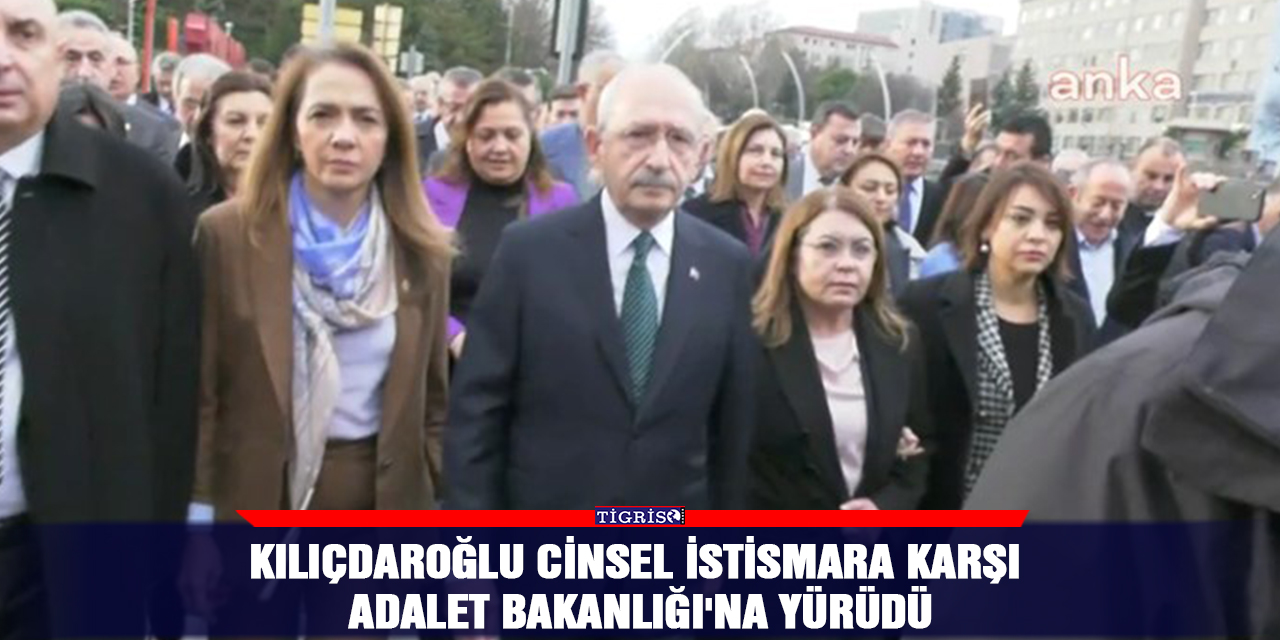 Kılıçdaroğlu cinsel istismara karşı Adalet Bakanlığı'na yürüdü