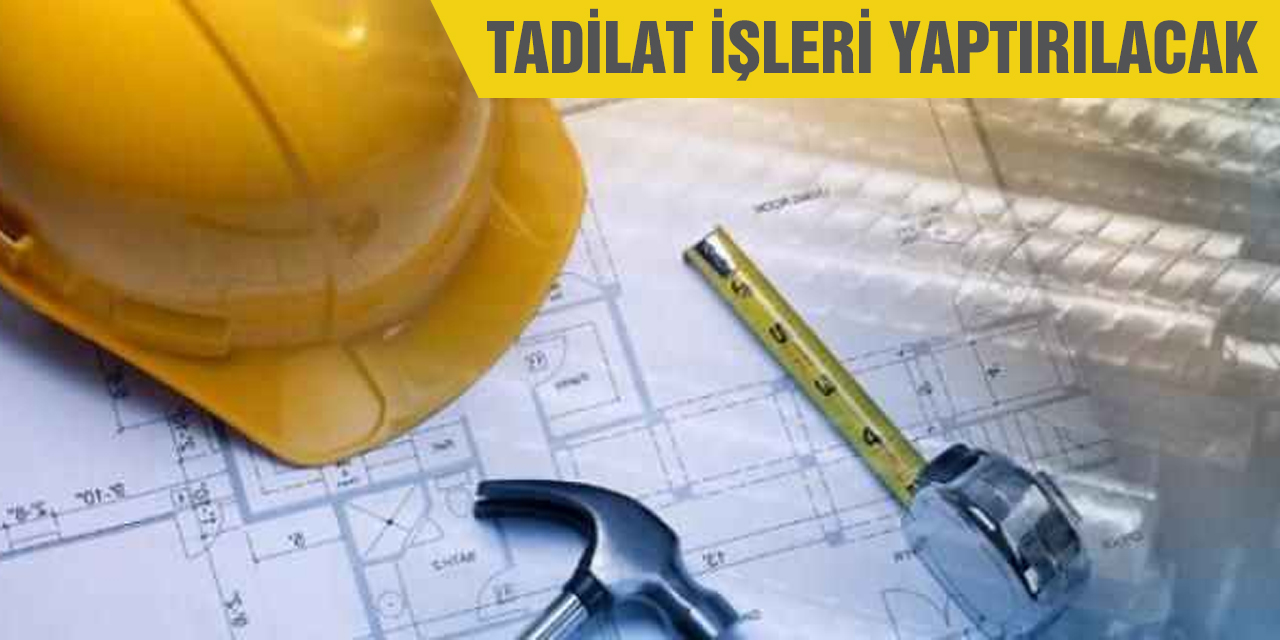 Tadilat işleri yaptırılacak