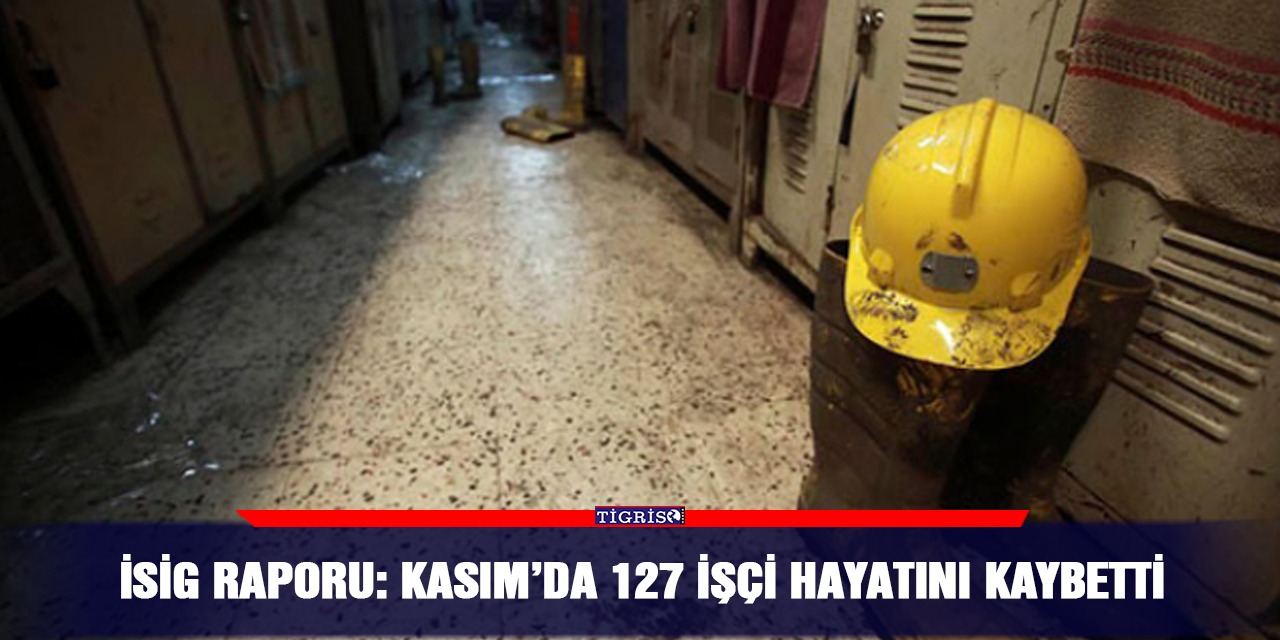 İSİG raporu: Kasım'da 127 işçi hayatını kaybetti