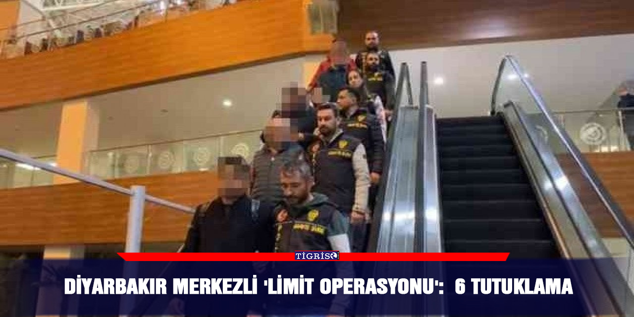 Diyarbakır merkezli 'Limit operasyonu':  6 tutuklama