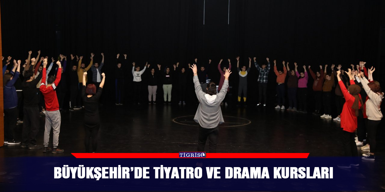 Büyükşehir’de tiyatro ve drama kursları