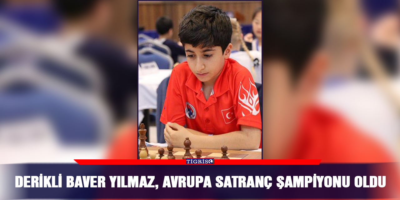 Derikli Baver Yılmaz, Avrupa Satranç Şampiyonu oldu