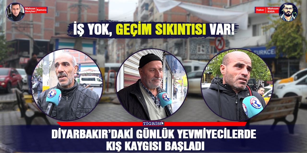 VİDEO - Diyarbakır’daki günlük yevmiyecilerde kış kaygısı başladı