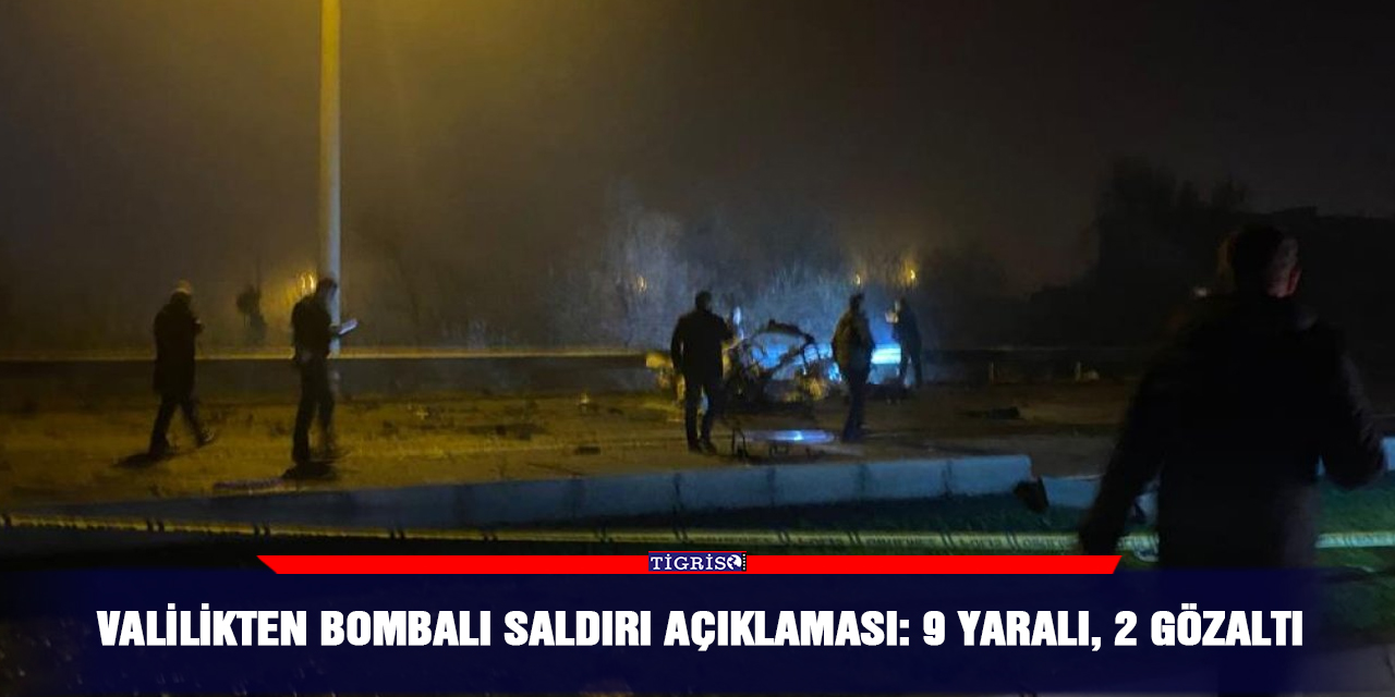 Valilikten bombalı saldırı açıklaması: 9 yaralı, 2 gözaltı