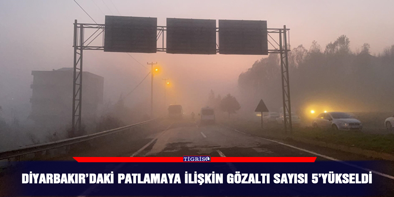 Diyarbakır’daki patlamaya ilişkin gözaltı sayısı 5’yükseldi