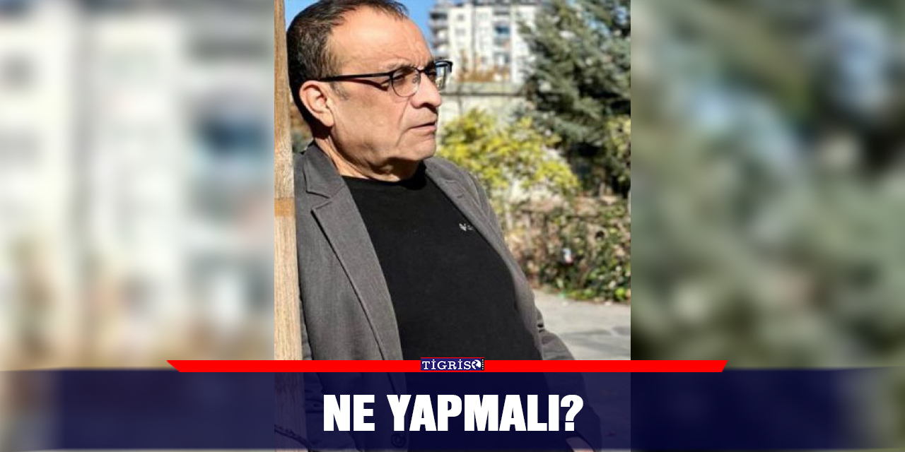 Ne yapmalı?