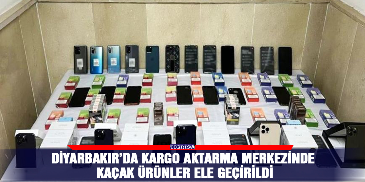 Diyarbakır’da kargo aktarma merkezinde kaçak ürünler ele geçirildi