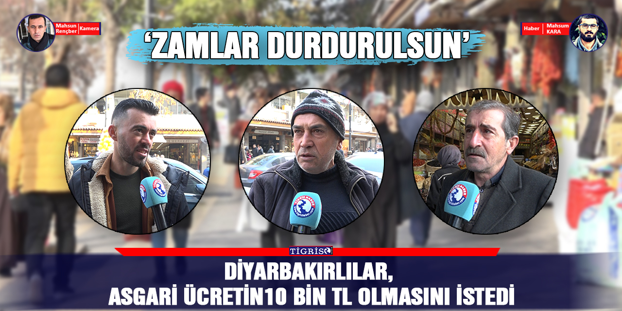 VİDEO - Diyarbakırlılar, asgari ücretin 10 bin TL olmasını istedi