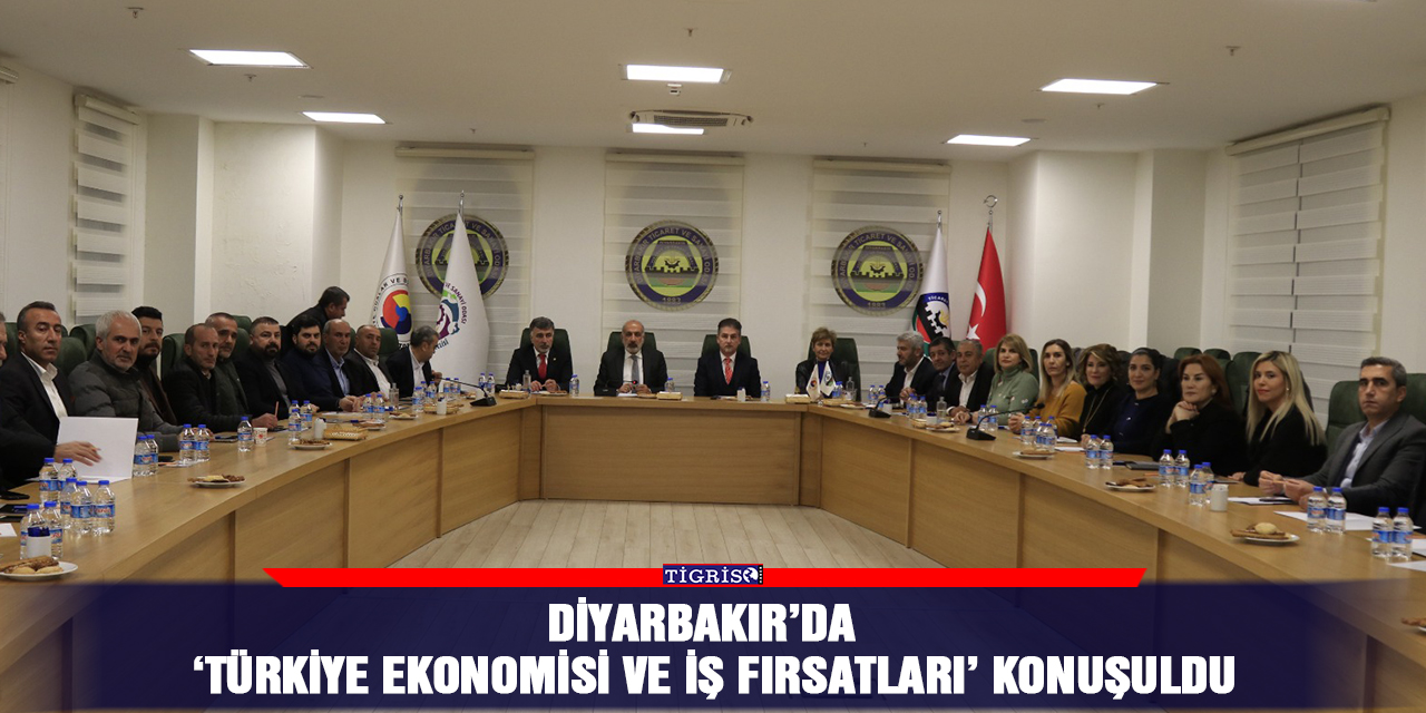 Diyarbakır’da  ‘Türkiye Ekonomisi ve İş Fırsatları’ konuşuldu