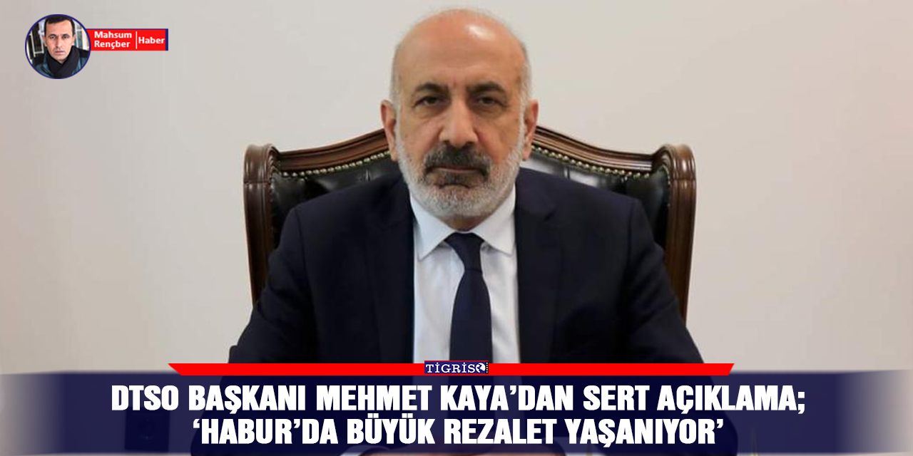 DTSO Başkanı Mehmet Kaya’dan sert açıklama