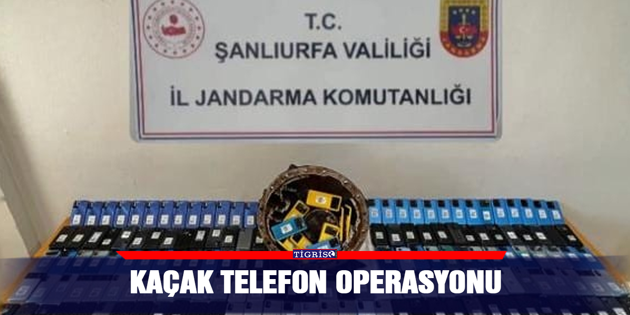 Kaçak telefon operasyonu