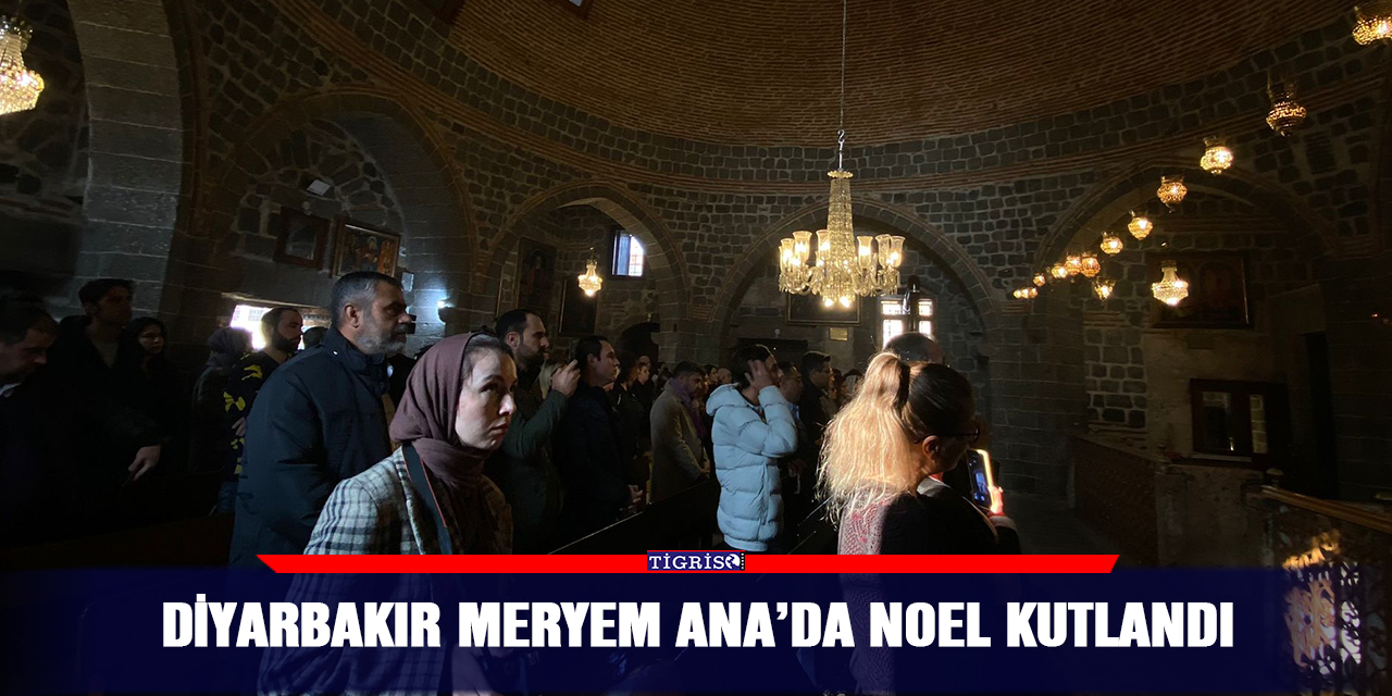 VİDEO - Diyarbakır Meryem Ana’da Noel kutlandı
