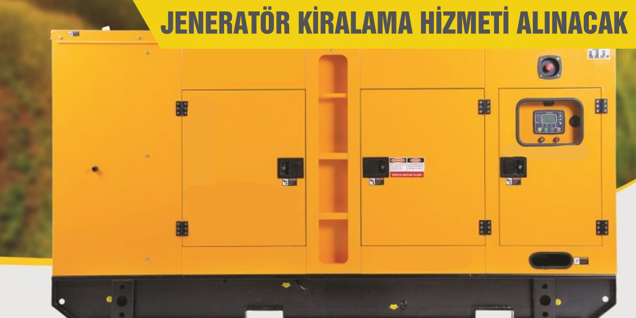 Jeneratör kiralama hizmeti alınacak