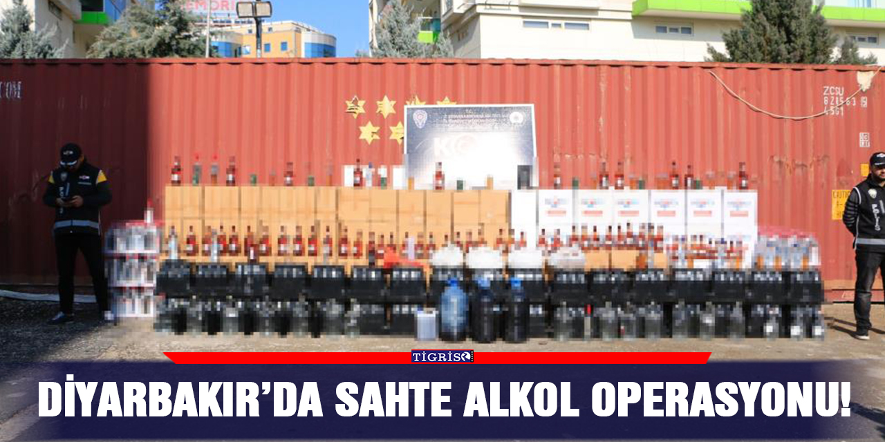 Diyarbakır’da sahte alkol operasyonu!