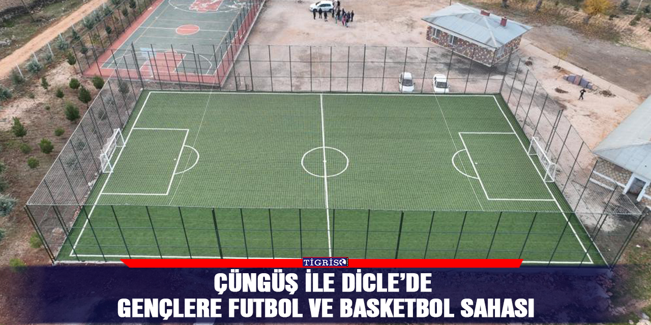 Çüngüş ile Dicle’de gençlere futbol ve basketbol sahası