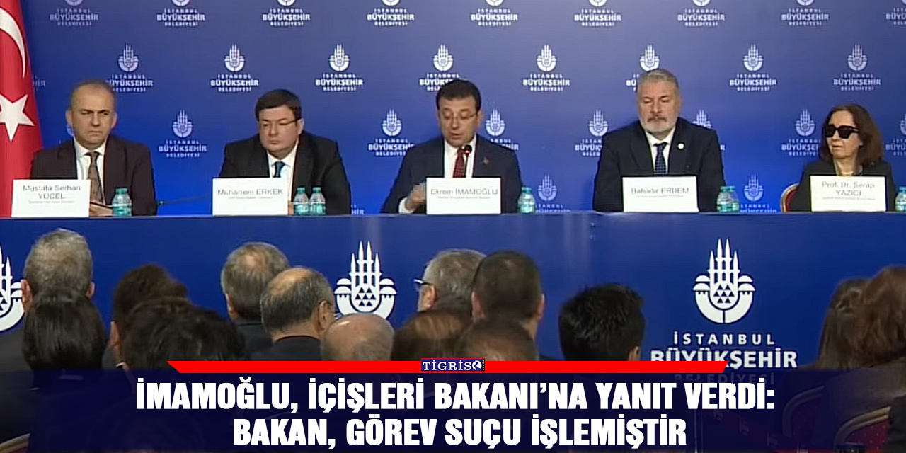 İmamoğlu, İçişleri Bakanı’na yanıt verdi: Bakan, görev suçu işlemiştir