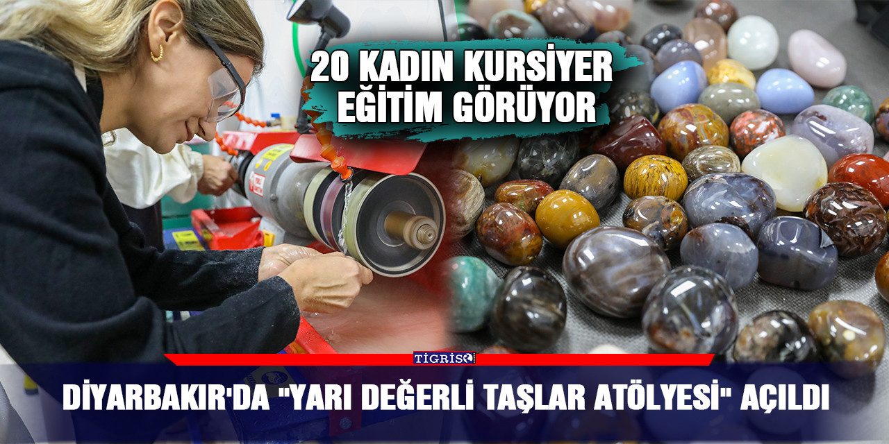 Diyarbakır'da "Yarı Değerli Taşlar Atölyesi" açıldı