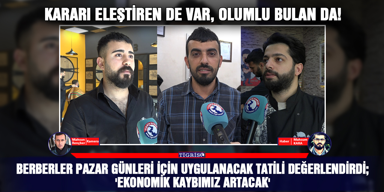 VİDEO - Berberler Pazar günleri için uygulanacak tatili değerlendirdi